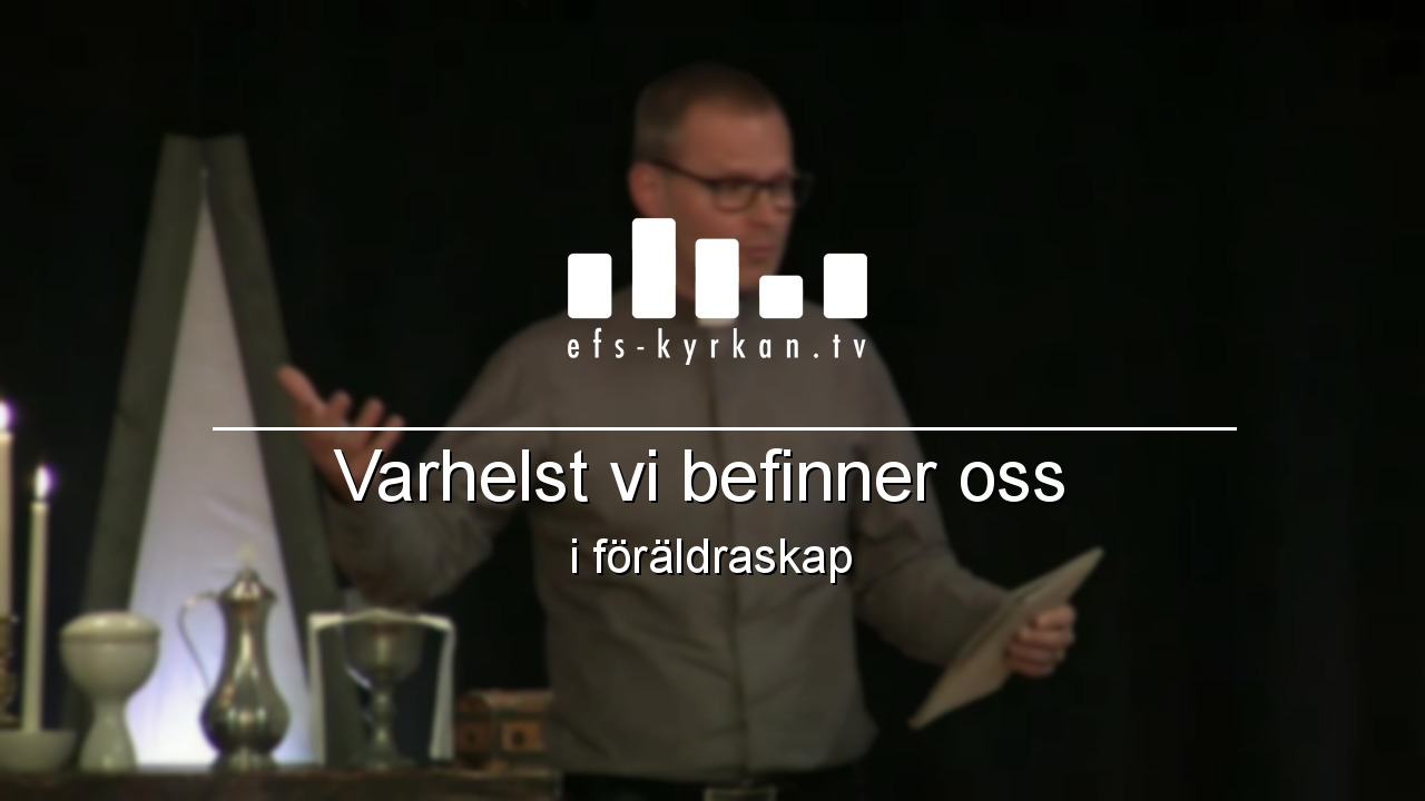 Varhelst vi befinner oss