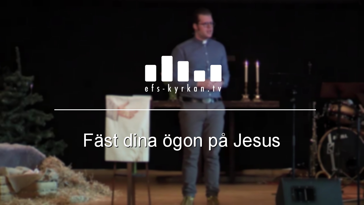 Fäst dina ögon på Jesus