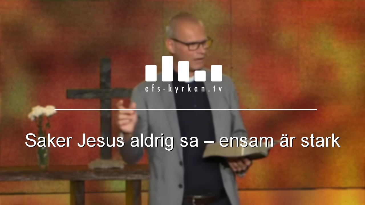 Saker Jesus aldrig sa – ensam är stark