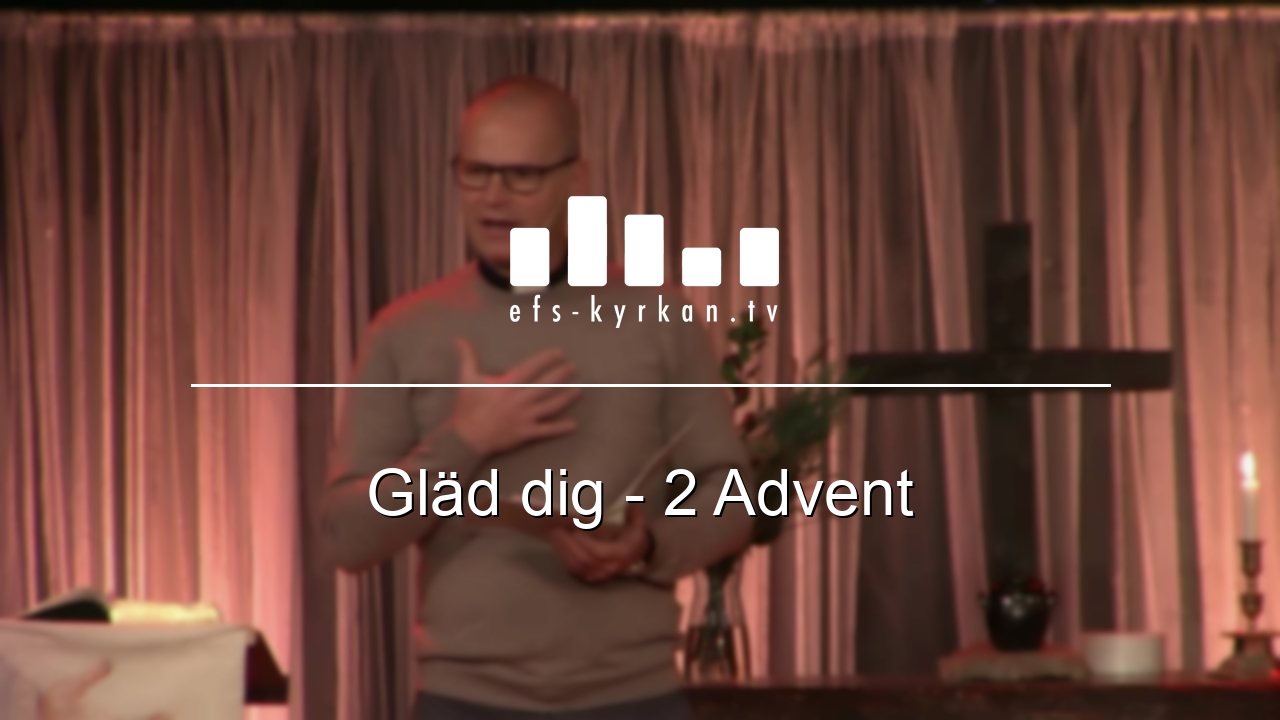 Gläd dig – 2 Advent