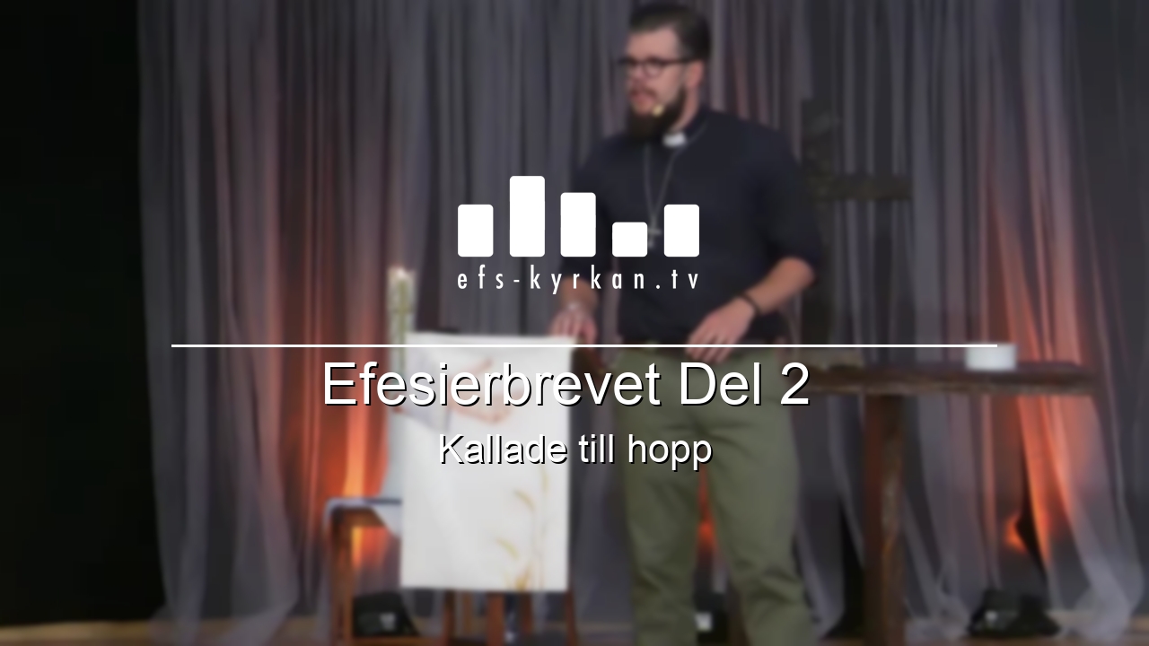 Efesierbrevet Del 2  - Kallade till hopp