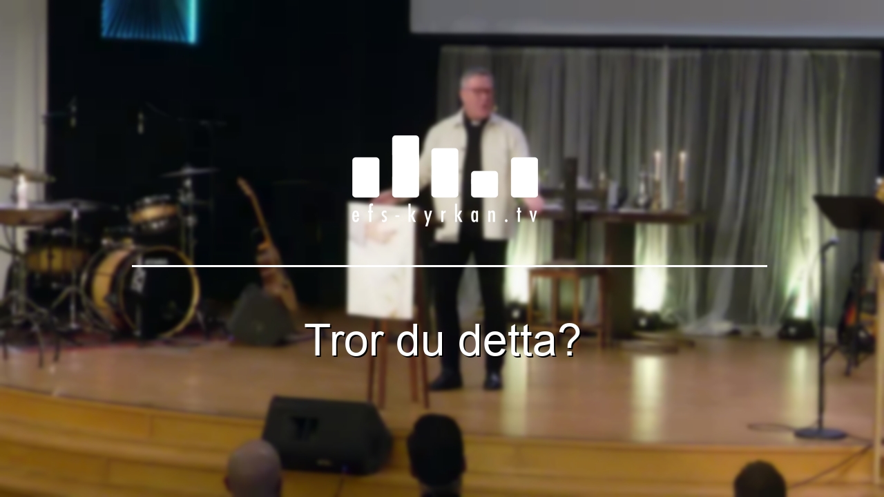 Tror du detta?