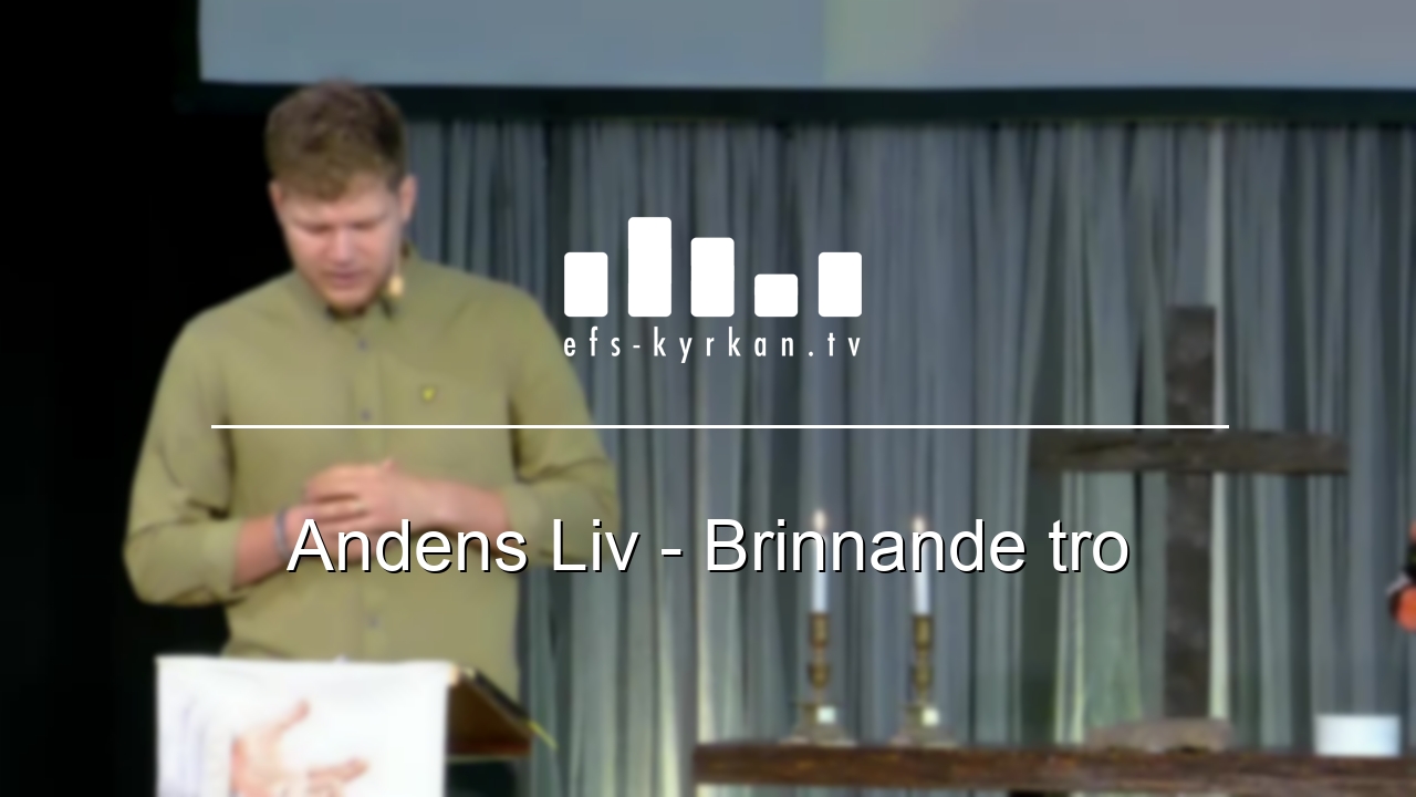 Andens Liv – Brinnande tro