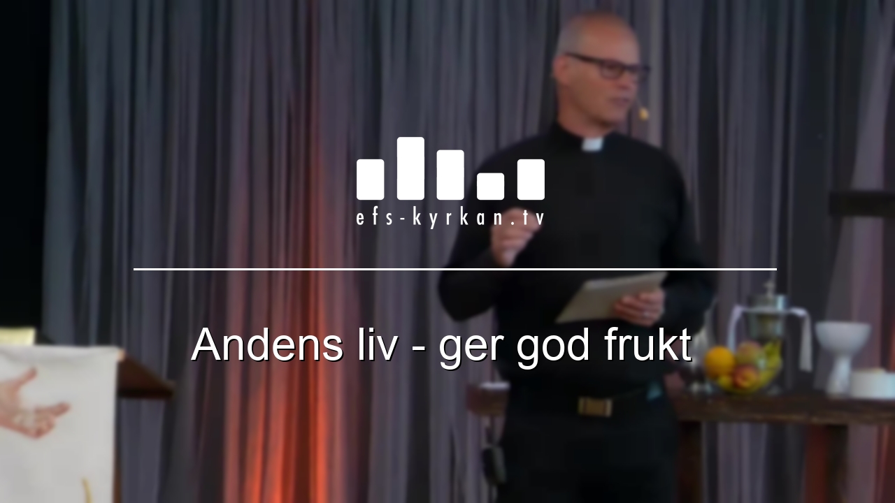 Andens liv – ger god frukt